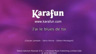 Karaoke J ai le blues de toi - Gilbert Montagne  